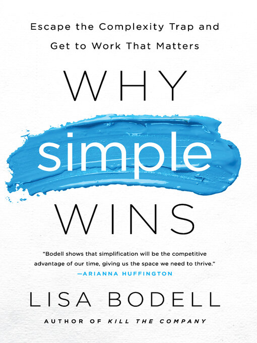 Title details for Why Simple Wins by Lisa Bodell - Available